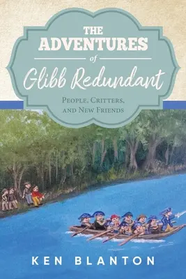 Las aventuras de Glibb Redundante: Personas, animales y nuevos amigos - The Adventures of Glibb Redundant: People, Critters, and New Friends