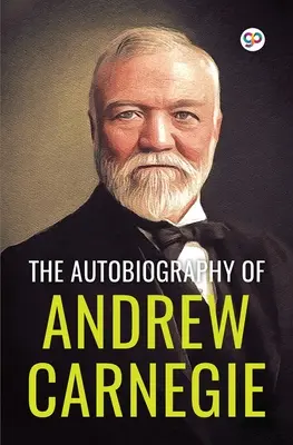 La autobiografía de Andrew Carnegie (General Press) - The Autobiography of Andrew Carnegie (General Press)