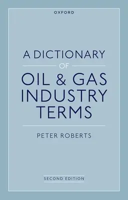 Diccionario de términos de la industria del petróleo y el gas, 2e - A Dictionary of Oil & Gas Industry Terms, 2e