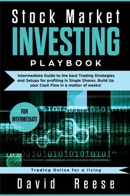 Libro de inversiones en bolsa: Guía Intermedia de las mejores Estrategias de Trading y Setups para obtener beneficios en Acciones Individuales. Aumente su flujo de caja - Stock Market Investing Playbook: Intermediate Guide to the best Trading Strategies and Setups for profiting in Single Shares. Build Up your Cash Flow