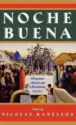 Noche Buena: Cuentos hispanoamericanos de Navidad - Noche Buena: Hispanic American Christmas Stories