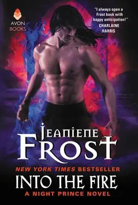 Hacia el fuego: Una novela del Príncipe de la Noche - Into the Fire: A Night Prince Novel