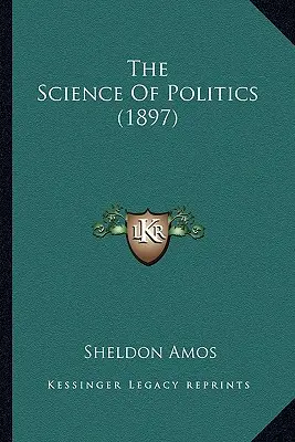 La ciencia de la política (1897) - The Science Of Politics (1897)