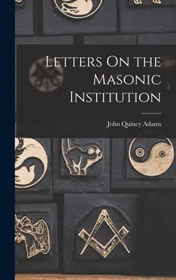 Cartas sobre la Institución Masónica - Letters On the Masonic Institution