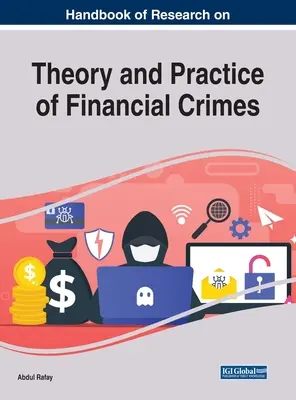 Manual de investigación sobre la teoría y la práctica de los delitos financieros - Handbook of Research on Theory and Practice of Financial Crimes