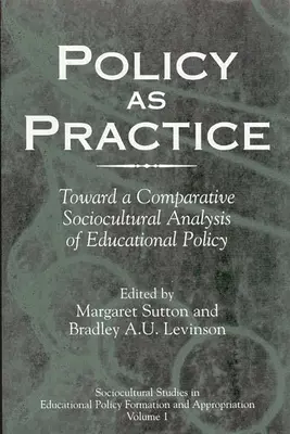 La política como práctica: Hacia un análisis sociocultural comparativo de la política educativa - Policy as Practice: Toward a Comparative Sociocultural Analysis of Educational Policy