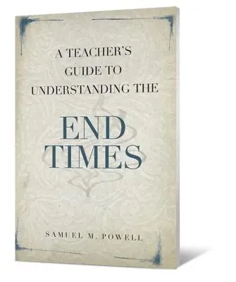 Guía del profesor para entender el final de los tiempos - A Teacher's Guide to Understanding the End Times