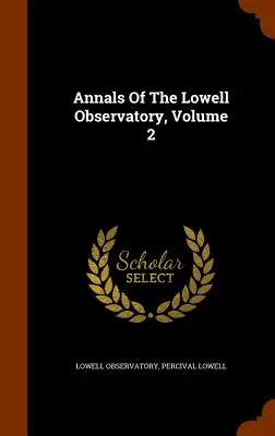 Anales del Observatorio Lowell, Volumen 2 - Annals Of The Lowell Observatory, Volume 2