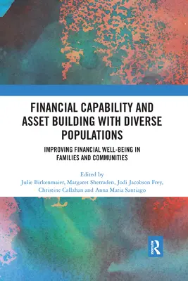 Capacidad financiera y creación de activos con poblaciones diversas: Mejorar el bienestar financiero de familias y comunidades - Financial Capability and Asset Building with Diverse Populations: Improving Financial Well-being in Families and Communities