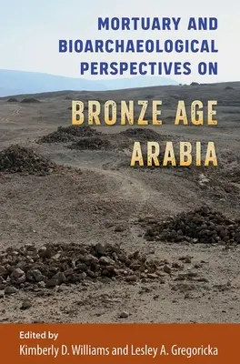 Perspectivas mortuorias y bioarqueológicas en la Arabia de la Edad de Bronce - Mortuary and Bioarchaeological Perspectives on Bronze Age Arabia