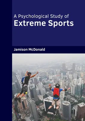 Un estudio psicológico de los deportes extremos - A Psychological Study of Extreme Sports