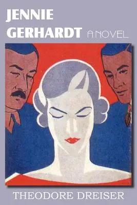 Jennie Gerhardt, una novela - Jennie Gerhardt, a Novel