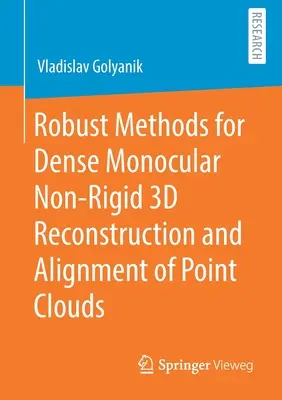 Métodos robustos para la reconstrucción 3D monocular densa no rígida y la alineación de nubes de puntos - Robust Methods for Dense Monocular Non-Rigid 3D Reconstruction and Alignment of Point Clouds