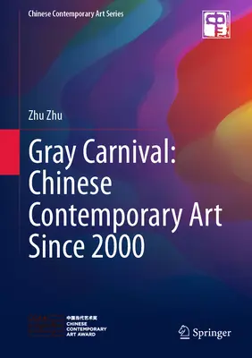 Carnaval gris: arte contemporáneo chino desde 2000 - Gray Carnival: Chinese Contemporary Art Since 2000