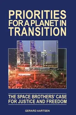 Prioridades para un planeta en transición - El alegato de los hermanos del espacio por la justicia y la libertad - Priorities for a Planet in Transition - The Space Brothers' Case for Justice and Freedom