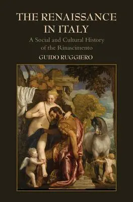 El Renacimiento en Italia: Historia social y cultural del Rinascimento - The Renaissance in Italy: A Social and Cultural History of the Rinascimento