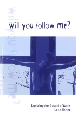 ¿Me seguirás? Explorando el Evangelio de Marcos - Will You Follow Me?: Exploring the Gospel of Mark