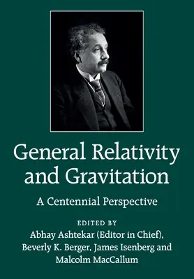 Relatividad general y gravitación: Una perspectiva centenaria - General Relativity and Gravitation: A Centennial Perspective