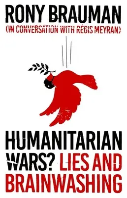 ¿Guerras Humanitarias? Mentiras y lavado de cerebro - Humanitarian Wars?: Lies and Brainwashing