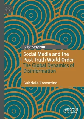 Los medios sociales y el orden mundial de la posverdad: La dinámica global de la desinformación - Social Media and the Post-Truth World Order: The Global Dynamics of Disinformation