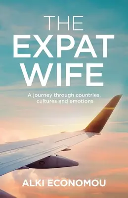 La esposa expatriada: Un viaje a través de países, culturas y emociones - The Expat Wife: A Journey through Countries, Cultures, and Emotions