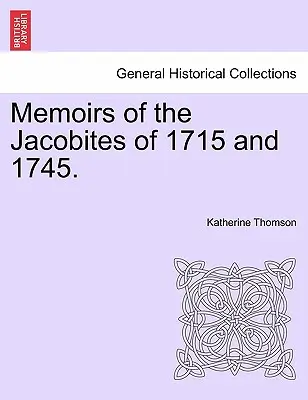 Memorias de los jacobitas de 1715 y 1745. - Memoirs of the Jacobites of 1715 and 1745.