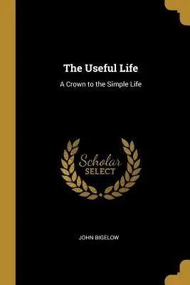 La vida útil: Una Corona a la Vida Sencilla - The Useful Life: A Crown to the Simple Life