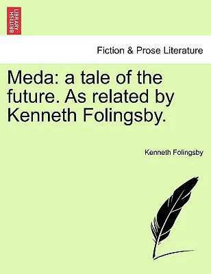 Meda: A Tale of the Future. relatado por Kenneth Folingsby. - Meda: A Tale of the Future. as Related by Kenneth Folingsby.