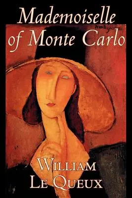 La señorita de Montecarlo de William Le Queux, Ficción, Literaria, Espionaje, Acción y aventura, Misterio y detectives - Mademoiselle of Monte Carlo by William Le Queux, Fiction, Literary, Espionage, Action & Adventure, Mystery & Detective