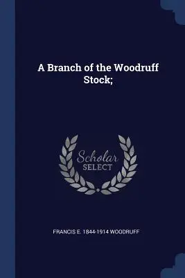 Una rama de la estirpe Woodruff; - A Branch of the Woodruff Stock;
