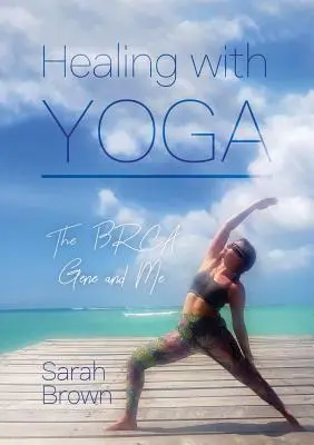 La curación con yoga: el gen BRCA y yo - Healing With Yoga: The BRCA Gene and Me