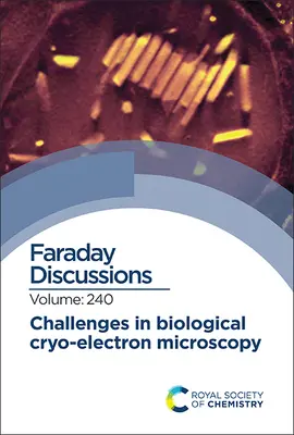 Retos de la criomicroscopía electrónica biológica: Debate Faraday 240 - Challenges in Biological Cryo Electron Microscopy: Faraday Discussion 240