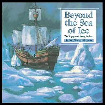 Más allá del mar de hielo: los viajes de Henry Hudson - Beyond the Sea of Ice: The Voyages of Henry Hudson