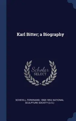 Karl Bitter; una biografía - Karl Bitter; a Biography