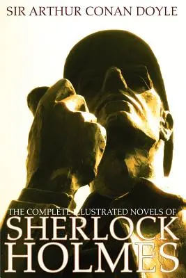 Las novelas ilustradas completas de Sherlock Holmes: Estudio en escarlata, El signo de los cuatro, El sabueso de los Baskerville y El valle del miedo - The Complete Illustrated Novels of Sherlock Holmes: A Study in Scarlet, the Sign of the Four, the Hound of the Baskervilles & the Valley of Fear