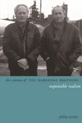 El cine de los hermanos Dardenne: Realismo responsable - The Cinema of the Dardenne Brothers: Responsible Realism