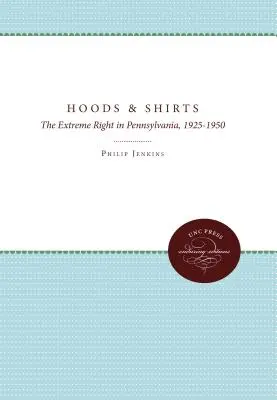 Capuchas y camisas: La extrema derecha en Pensilvania, 1925-1950 - Hoods and Shirts: The Extreme Right in Pennsylvania, 1925-1950