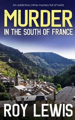 ASESINATO EN EL SUR DE FRANCIA un adictivo misterio lleno de giros - MURDER IN THE SOUTH OF FRANCE an addictive crime mystery full of twists