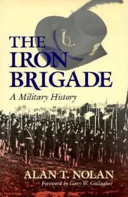La Brigada de Hierro: Una historia militar - Iron Brigade: A Military History