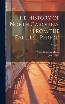 La historia de Carolina del Norte desde los primeros tiempos; Volumen 1 - The History of North Carolina, From the Earliest Period; Volume 1