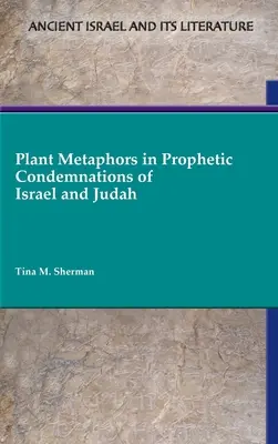 Metáforas vegetales en las condenas proféticas de Israel y Judá - Plant Metaphors in Prophetic Condemnations of Israel and Judah