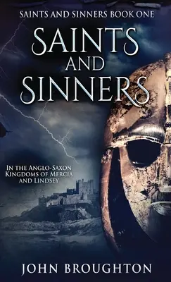 Santos y pecadores: En los reinos anglosajones de Mercia y Lindsey - Saints And Sinners: In the Anglo-Saxon Kingdoms of Mercia and Lindsey