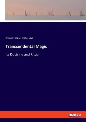 Magia Trascendental: su Doctrina y Ritual - Transcendental Magic: Its Doctrine and Ritual