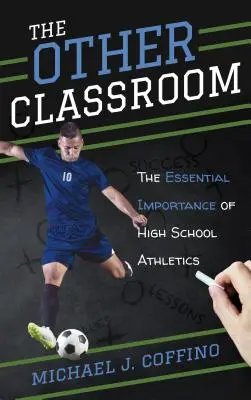 La otra aula: La importancia esencial del atletismo en la escuela secundaria - The Other Classroom: The Essential Importance of High School Athletics
