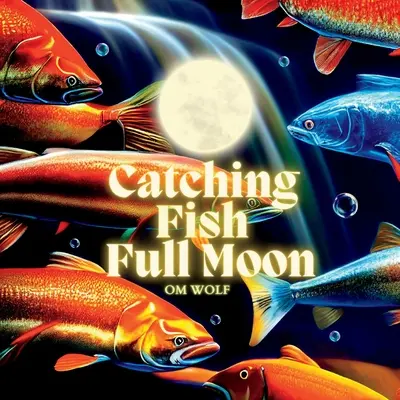 Pescando Peces Luna Llena - Catching Fish Full Moon