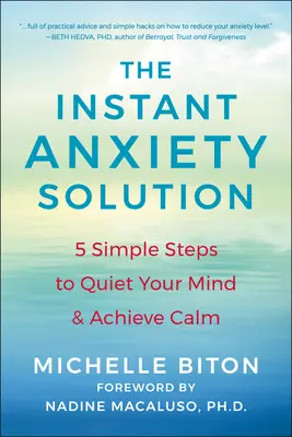 La solución instantánea a la ansiedad: 5 sencillos pasos para calmar la mente y alcanzar la calma - The Instant Anxiety Solution: 5 Simple Steps to Quiet Your Mind & Achieve Calm