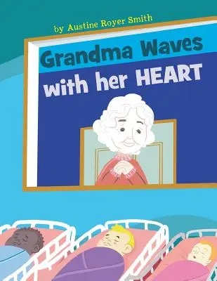 La abuela saluda con el corazón - Grandma Waves with Her Heart