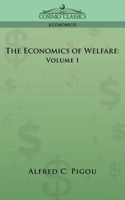 La economía del bienestar: Volumen I - The Economics of Welfare: Volume I