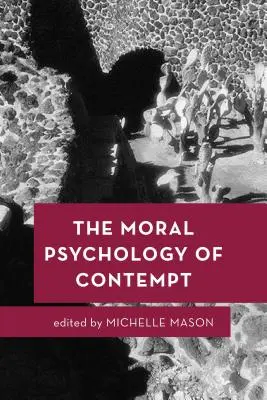 La psicología moral del desprecio - The Moral Psychology of Contempt