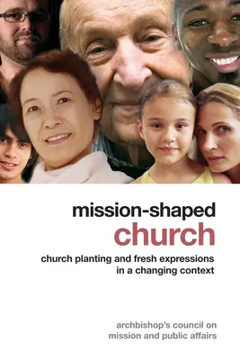 Iglesia en forma de misión: Plantación de iglesias y nuevas expresiones en un contexto cambiante - Mission-Shaped Church: Church Planting and Fresh Expressions in a Changing Context